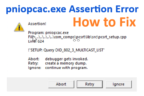how to fix pniopcac.exe assertion error